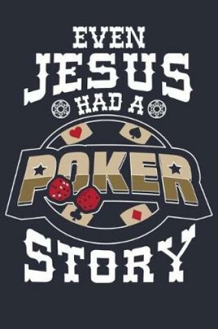 Cover of Even Jesus Had A Poker Story