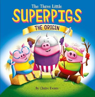 Book cover for The Three Little Superpigs - The Origin