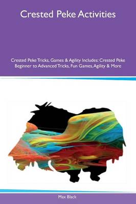 Book cover for Crested Peke Activities Crested Peke Tricks, Games & Agility Includes