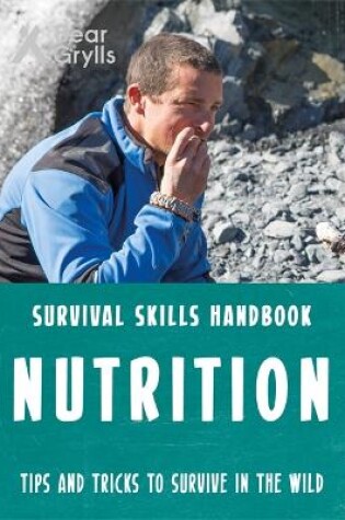 Cover of Bear Grylls Survival Skills: Nutrition