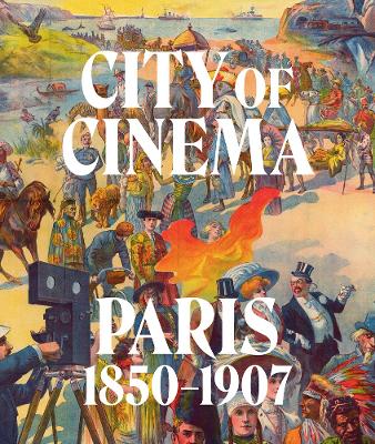 Book cover for City of Cinema: Paris 1850–1907