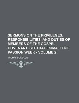 Book cover for Sermons on the Privileges, Responsibilities, and Duties of Members of the Gospel Covenant (Volume 2); Septuagesima, Lent, Passion Week