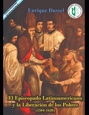 Book cover for El Episcopado Latinoamericano y la liberacion de los pobres 1504 - 1620