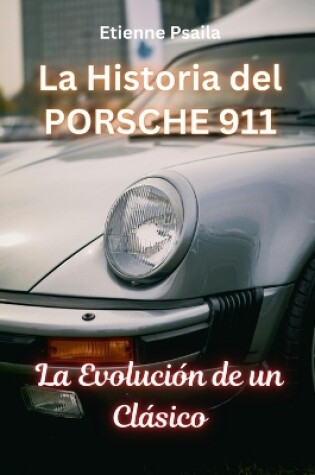 Cover of La Historia del Porsche 911