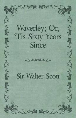 Book cover for Waverley or; 'Tis Sixty Years Since