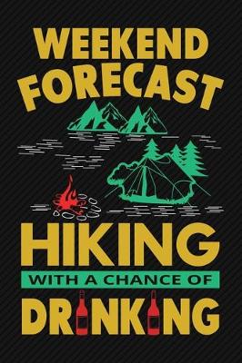 Book cover for Weekend forecast hiking with a chance of drinking