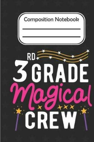 Cover of 3rd Grade Magical - Composition Notebook