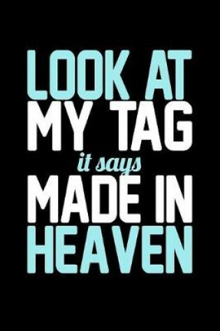 Cover of Look At My Tag It Says Made In Heaven