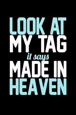 Book cover for Look At My Tag It Says Made In Heaven