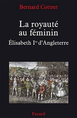 Book cover for La Royaute Au Feminin. Elisabeth 1ere