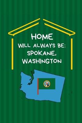 Book cover for Home Will Always Be Spokane, Washington