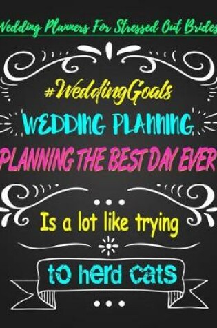 Cover of Wedding Planning, Planning the Best Day Ever Is a Lot Like Trying to Herd Cats