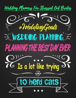 Book cover for Wedding Planning, Planning the Best Day Ever Is a Lot Like Trying to Herd Cats