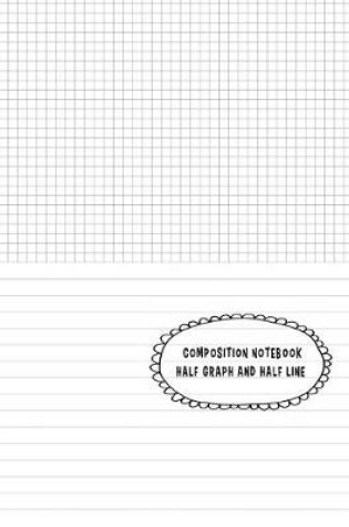 Cover of Composition Notebook Half Graph and Half Line