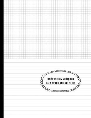 Book cover for Composition Notebook Half Graph and Half Line