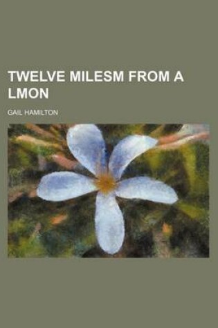 Cover of Twelve Milesm from a Lmon