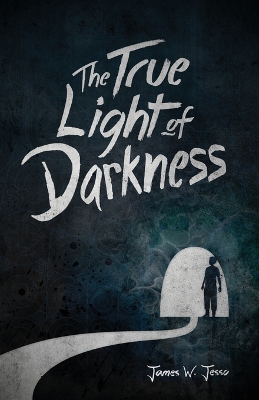 Book cover for The True Light Of Darkness