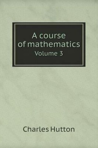 Cover of A course of mathematics Volume 3