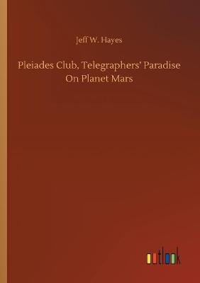 Book cover for Pleiades Club, Telegraphers' Paradise On Planet Mars