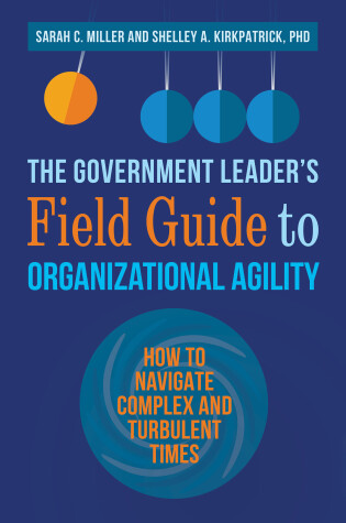 Cover of The Government Leader’s Field Guide to Organizational Agility