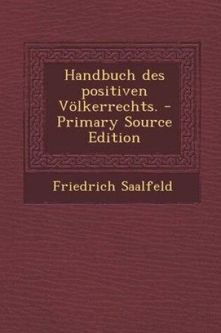 Cover of Handbuch Des Positiven Volkerrechts. - Primary Source Edition