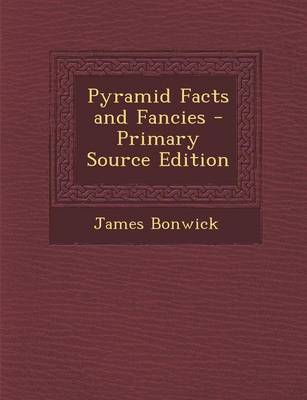 Book cover for Pyramid Facts and Fancies - Primary Source Edition