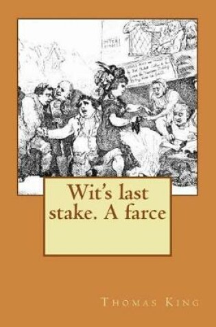 Cover of Wit's last stake. A farce