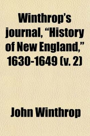 Cover of Winthrop's Journal, "History of New England," 1630-1649 (Volume 2)