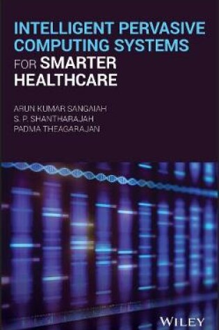 Cover of Intelligent Pervasive Computing Systems for Smarter Healthcare