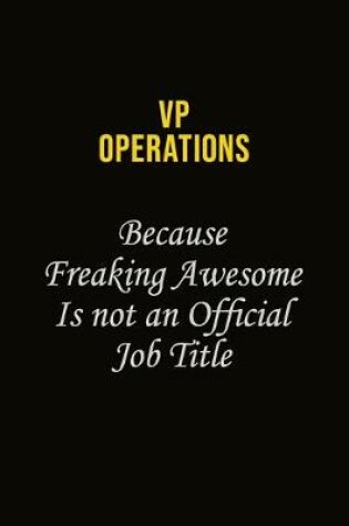 Cover of VP Operations Because Freaking Awesome Is Not An Official Job Title