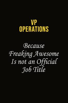 Book cover for VP Operations Because Freaking Awesome Is Not An Official Job Title