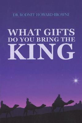 Book cover for What Gifts Do You Bring the King