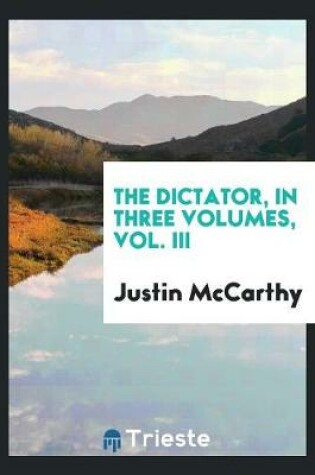 Cover of The Dictator, in Three Volumes, Vol. III