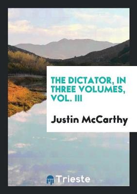 Book cover for The Dictator, in Three Volumes, Vol. III