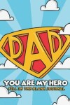 Book cover for Dad You Are My Hero