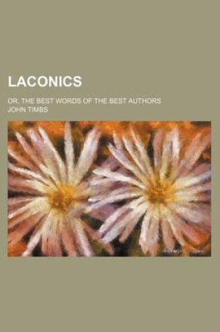 Cover of Laconics; Or, the Best Words of the Best Authors