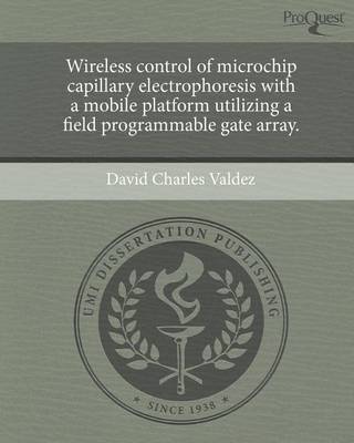 Book cover for Wireless Control of Microchip Capillary Electrophoresis with a Mobile Platform Utilizing a Field Programmable Gate Array.