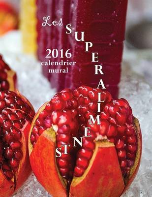 Book cover for Les Superaliments 2016 Calendrier Mural (Edition France)