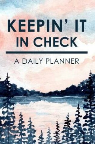 Cover of Keepin' It In Check - A Daily Planner