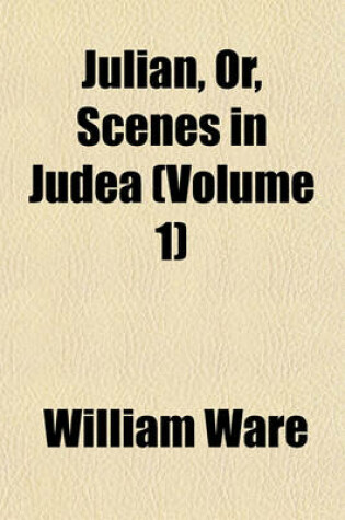 Cover of Julian, Or, Scenes in Judea (Volume 1)