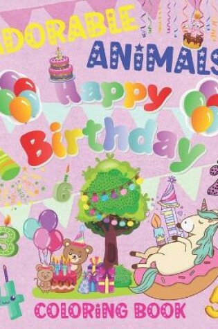 Cover of Adorable Animals Happy Birthday Coloring Book