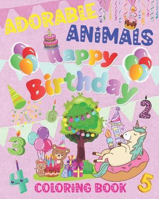 Book cover for Adorable Animals Happy Birthday Coloring Book