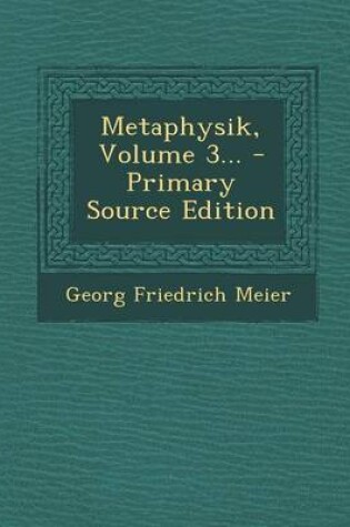 Cover of Metaphysik, Volume 3... - Primary Source Edition