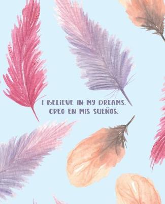 Cover of I Believe In My Dreams. Creo En Mis Suenos.