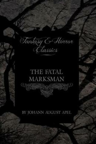 Cover of The Fatal Marksman (Fantasy and Horror Classics)