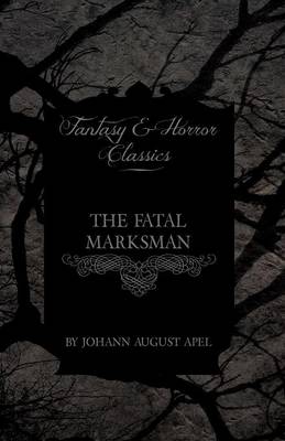 Book cover for The Fatal Marksman (Fantasy and Horror Classics)