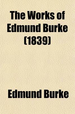 Book cover for The Works of Edmund Burke (Volume 1)