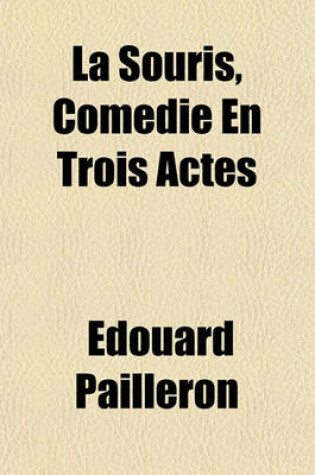 Cover of La Souris, Comedie En Trois Actes