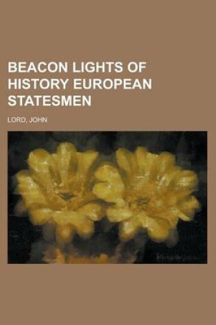 Cover of Beacon Lights of History, Volume 09 European Statesmen