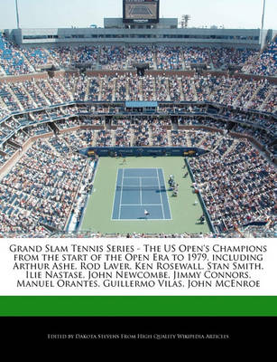 Book cover for Grand Slam Tennis Series - The Us Open's Champions from the Start of the Open Era to 1979, Including Arthur Ashe, Rod Laver, Ken Rosewall, Stan Smith, Ilie Nastase, John Newcombe, Jimmy Connors, Manuel Orantes, Guillermo Vilas, John McEnroe